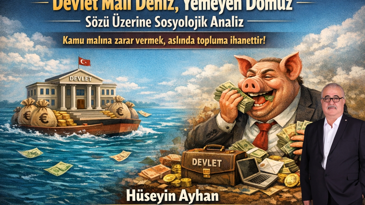 Devlet malı deniz yemeyen domuz sözünün toplum üzerindeki sosyo-psikolojik yansıması 